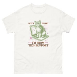 don't worry tech support unisex classic tee don't worry tech support unisex classic tee
